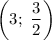 \left(3; \ \dfrac{3}{2} \right)