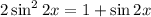 2\sin^{2}2x = 1 + \sin 2x