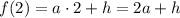 f(2)=a\cdot2+h=2a+h