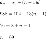 a_n=a_1+(n-1)d\\ \\ 988=104+13(n-1)\\ \\ 76=8+n-1\\\ \\ n=69