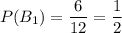 P(B_1)=\dfrac{6}{12}=\dfrac{1}{2}