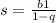 s = \frac{b1}{1 - q}