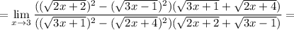 \displaystyle = \lim_{x \to 3} \dfrac{((\sqrt{2x + 2})^{2} - (\sqrt{3x - 1})^{2})(\sqrt{3x+1} + \sqrt{2x + 4})}{((\sqrt{3x+1})^{2} - (\sqrt{2x + 4})^{2})(\sqrt{2x + 2} + \sqrt{3x - 1})} =