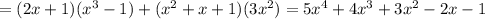 = (2x+1)(x^3 -1) + (x^2+x+1)(3x^2) = 5x^4+4x^3+3x^2-2x-1