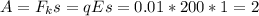 A=F_ks=qEs=0.01*200*1=2