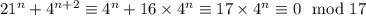 21^n+4^{n+2}\equiv 4^n+16\times 4^n \equiv 17\times 4^n\equiv 0\mod17