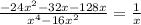 \frac{-24x^2-32x-128x}{x^4-16x^2} = \frac{1}{x}