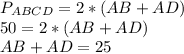 P_{ABCD} = 2*(AB+AD)\\50 = 2*(AB+AD)\\AB+AD=25