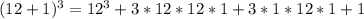 (12+1)^{3} =12^{3}+3*12*12*1+3*1*12*1+1