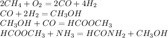 2CH_4 + O_2 = 2CO + 4H_2\\CO + 2H_2 = CH_3OH\\CH_3OH + CO = HCOOCH_3\\HCOOCH_3 + NH_3 = HCONH_2 + CH_3OH