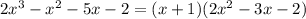 2x^3-x^2-5x-2 = (x+1)(2x^2-3x-2)