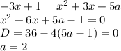 -3x+1=x^2+3x+5a\\x^2+6x+5a-1=0\\D=36-4(5a-1)=0\\a=2