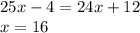 25x-4=24x+12\\x=16