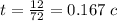 t = \frac{12}{72} = 0.167 \;c