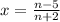 x=\frac{n-5}{n+2}