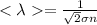 =\frac{1}{\sqrt{2} \sigma n}