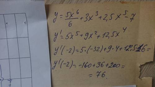 Вычислить значение производной функции у= 5/6*х^6 + 3*х^3 + 2,5*х^5 - 7 в точке х0= -2