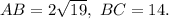 AB=2\sqrt{19},~ BC=14.