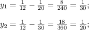 y_{1}=\frac{1}{12}-\frac{1}{20}=\frac{8}{240}=\frac{1}{30}; \\\\y_{2}=\frac{1}{12}-\frac{1}{30}=\frac{18}{360}=\frac{1}{20};