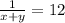 \frac{1}{x+y} =12