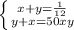 \left \{ {x+y =\frac{1}{12}} \atop {y+x=50xy}} \right.