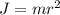 J=mr^2