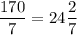 \dfrac{170}{7} = 24\dfrac{2}{7}