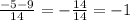 \frac{ - 5 - 9}{14} = - \frac{14}{14} = - 1