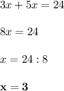 3x + 5x = 24 \\ \\ 8x = 24 \\ \\ x=24:8 \\ \\ \bf x = 3