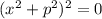 (x^2+p^2)^2=0