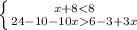 \left \{ {x+8}6-3+3x} \right.