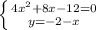 \left \{ {{4x^2+8x-12=0} \atop {y=-2-x}} \right.