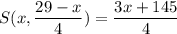 S(x, \dfrac{29-x}{4})=\dfrac{3x+145}{4}