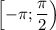 \left[-\pi;\dfrac{\pi}{2}\right)