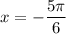 x=-\dfrac{5\pi}{6}