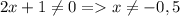 2x+1\neq 0=x\neq -0,5