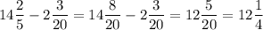 14\dfrac{2}{5} -2\dfrac{3}{20}=14\dfrac{8}{20}-2\dfrac{3}{20}=12\dfrac{5}{20}=12\dfrac{1}{4}