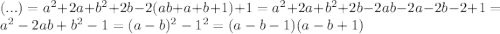 (...)=a^2+2a+b^2+2b-2(ab+a+b+1)+1=a^2+2a+b^2+2b-2ab-2a-2b-2+1=a^2-2ab+b^2-1=(a-b)^2-1^2=(a-b-1)(a-b+1)