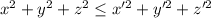 x^2+y^2+z^2\leq x'^2+y'^2+z'^2