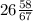 26 \frac{58}{67}