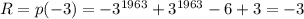 R=p(-3)=-3^{1963}+3^{1963}-6+3=-3