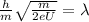 \frac{h}{m}\sqrt{\frac{m}{2eU} }=\lambda