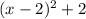 (x-2)^2+2