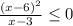 \frac{(x-6)^2}{x-3}\leq 0