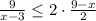 \frac{9}{x-3}\leq 2\cdot \frac{9-x}{2}