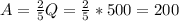 A=\frac{2}{5}Q=\frac{2}{5}*500=200