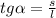 tg\alpha =\frac{s}{l}