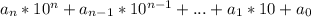 a_{n}*10^n + a_{n-1}*10^{n-1} + ... +a_1*10+a_0