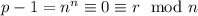 p-1=n^n\equiv 0\equiv r\mod n