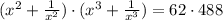 (x^2+\frac{1}{x^2})\cdot (x^3+\frac{1}{x^3})=62\cdot 488